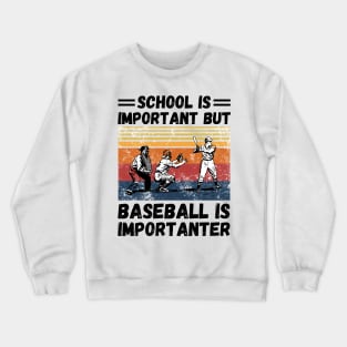 School is important but baseball is importanter Crewneck Sweatshirt